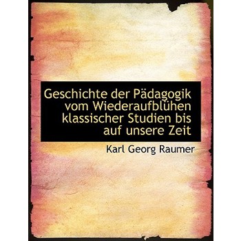 Geschichte Der Padagogik Vom Wiederaufbluhen Klassischer Studien Bis Auf Unsere Zeit