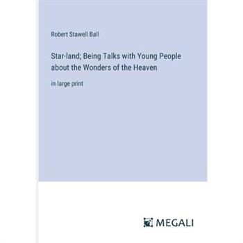 Star-land; Being Talks with Young People about the Wonders of the Heaven