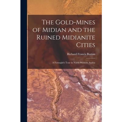 The Gold-Mines of Midian and the Ruined Midianite Cities