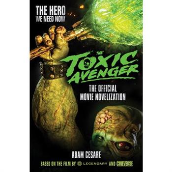 The Toxic Avenger - The Official Movie Novelization
