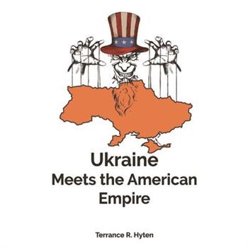 Ukraine Meets the American Empire