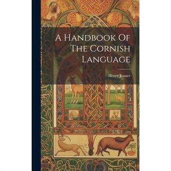 A Handbook Of The Cornish Language