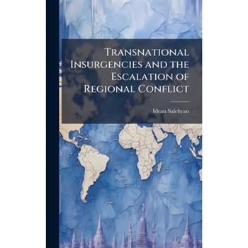 Transnational Insurgencies and the Escalation of Regional Conflict