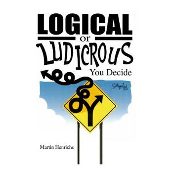 Logical or Ludicrous, You Decide