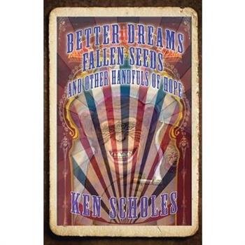 Better Dreams, Fallen Seeds and Other Handfuls of Hope