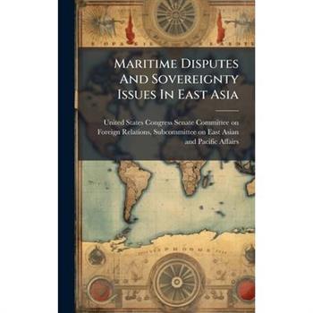 Maritime Disputes And Sovereignty Issues In East Asia