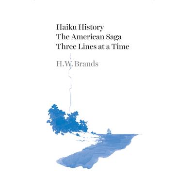 Haiku HistoryThe American Saga Three Lines at a Time