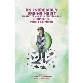 An Incredibly Daring Heist Brought To You By A Ten-Year-Old Criminal Mastermind