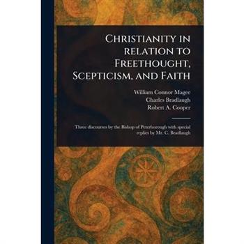 Christianity in Relation to Freethought, Scepticism, and Faith