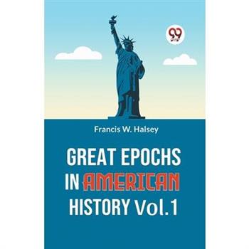 Great Epochs in American History Vol.-1