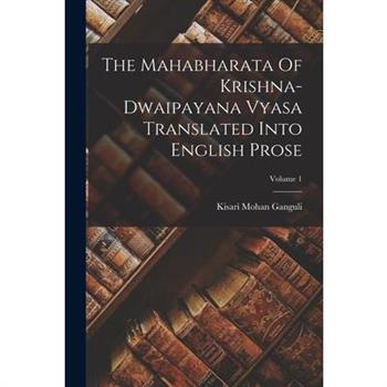 The Mahabharata Of Krishna-dwaipayana Vyasa Translated Into English Prose; Volume 1