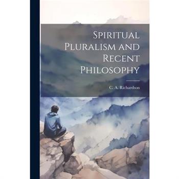Spiritual Pluralism and Recent Philosophy