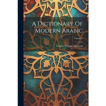 A Dictionary Of Modern Arabic; Volume 2