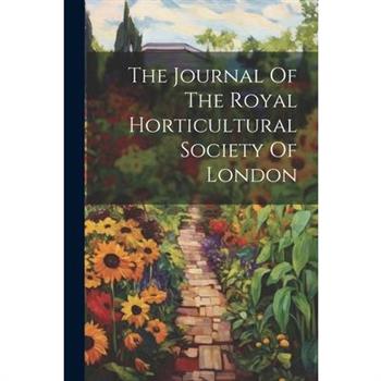 The Journal Of The Royal Horticultural Society Of London