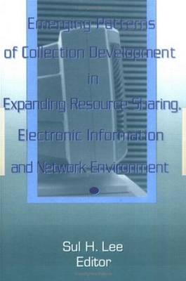 A Emerging Patterns of Collection Development in Expanding Resource Sharing, Electronic Information