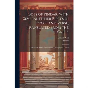 Odes of Pindar, With Several Other Pieces in Prose and Verse, Translated From the Greek