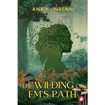 The Wilding of Em’s Path