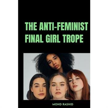 The Anti-Feminist Final Girl Trope