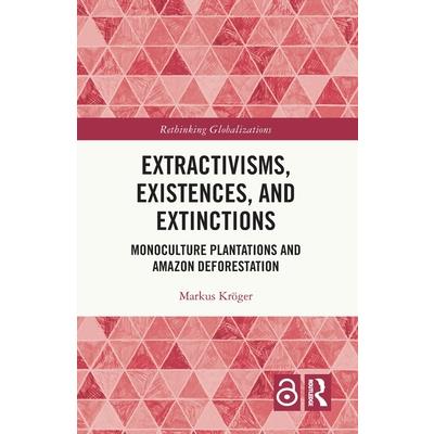 Extractivisms, Existences and Extinctions