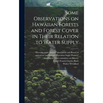 Some Observations on Hawaiian Forests and Forest Cover in Their Relation to Water Supply