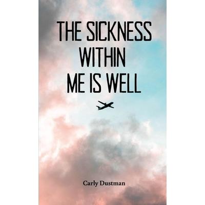 The Sickness Within Me Is Well