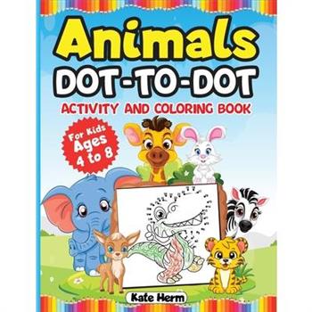 Animals Dot-to-Dot Activity Book and Coloring Book for Kids Ages 4 to 8