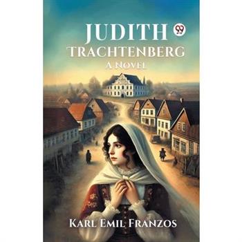 Judith Trachtenberg A Novel