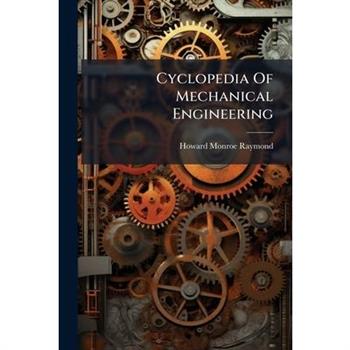 Cyclopedia Of Mechanical Engineering