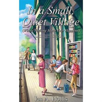 In a Small, Quiet Village (Where Nothing Much Ever Happens)