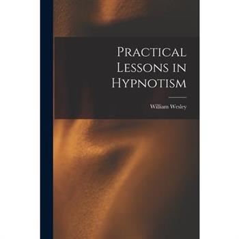 Practical Lessons in Hypnotism