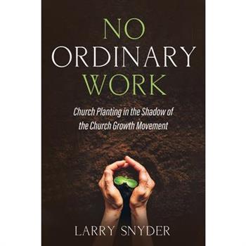 No Ordinary Work