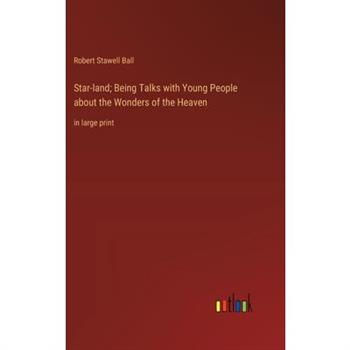 Star-land; Being Talks with Young People about the Wonders of the Heaven