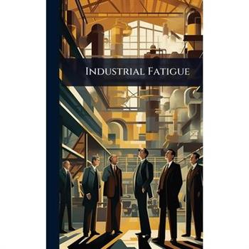 Industrial Fatigue