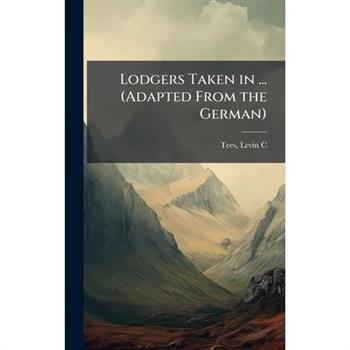 Lodgers Taken in ... (Adapted From the German)