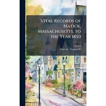 Vital Records of Natick, Massachusetts, to the Year 1850