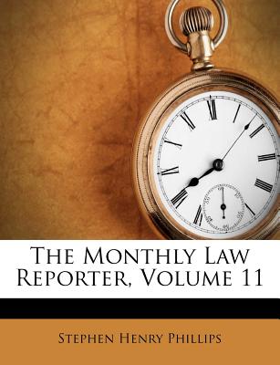 The Monthly Law Reporter, Volume 11