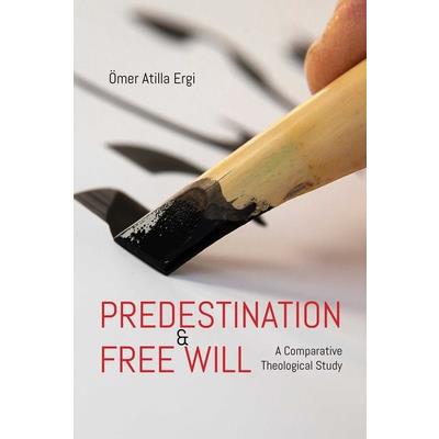 Predestination and Free Will Predestination and Free Will