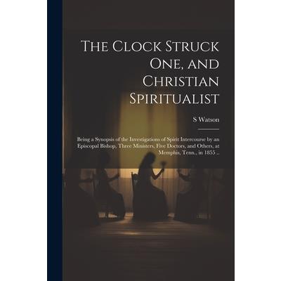 The Clock Struck one, and Christian Spiritualist
