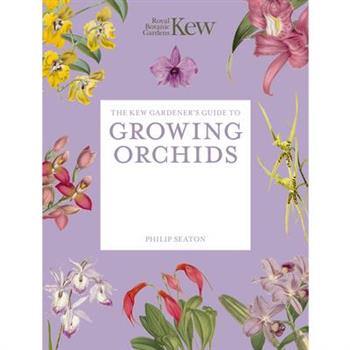 The Kew Gardener's Guide to Growing Orchids