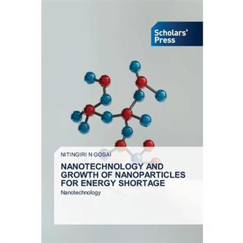 Nanotechnology and Growth of Nanoparticles for Energy Shortage