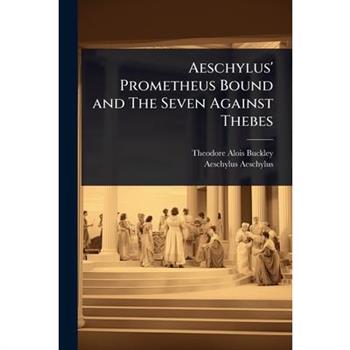 Aeschylus’ Prometheus Bound and The Seven Against Thebes