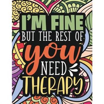 I'm Fine - The Rest Of You Need Therapy
