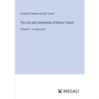 The Life and Adventures of Baron Trenck