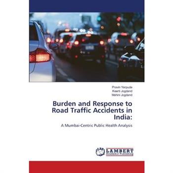 Burden and Response to Road Traffic Accidents in India