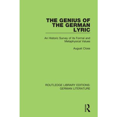 The Genius of the German LyricTheGenius of the German LyricAn Historic Survey of Its Forma