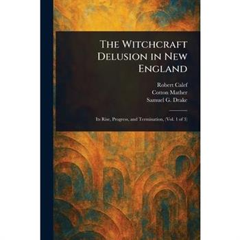 The Witchcraft Delusion in New England