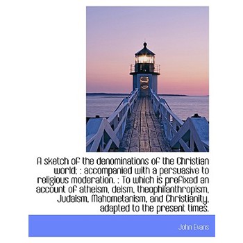 A Sketch of the Denominations of the Christian World;