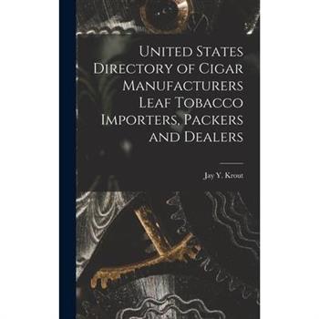 United States Directory of Cigar Manufacturers Leaf Tobacco Importers, Packers and Dealers