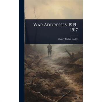 War Addresses, 1915-1917