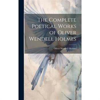 The Complete Poetical Works of Oliver Wendell Holmes
